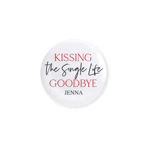 Personalized Bridal Party Wedding Pins - Kissing The Single Life Goodbye