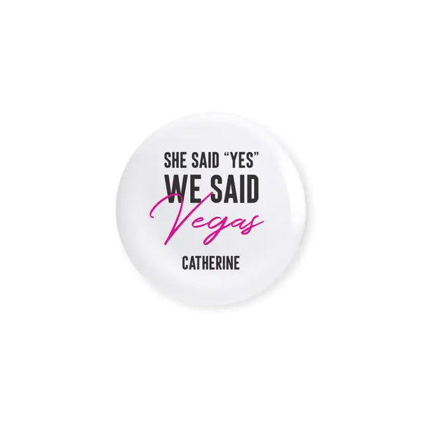 Personalized Bridal Party Wedding Pins - We Said Vegas