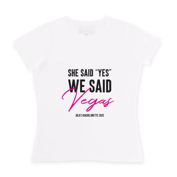 Personalized Bridal Party Wedding T-Shirt - She Said "Yes" We Said Vegas