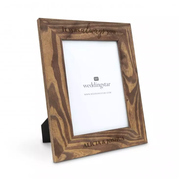 Personalized Wooden 5” x 7” Picture Frame - It Was Always You