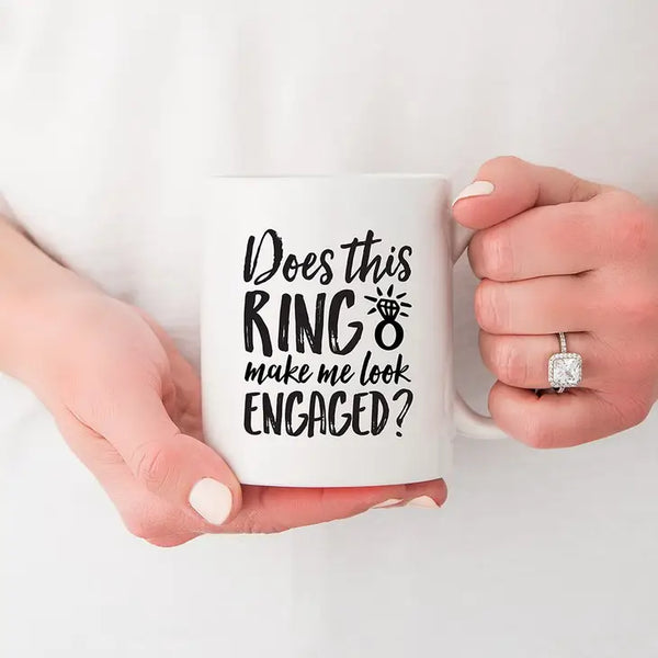 Custom White Ceramic Coffee Mug - Does This Ring Make Me Look Engaged? Print