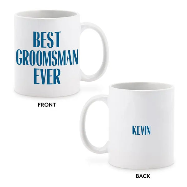 Custom White Ceramic Coffee Mug - Best Groomsman Ever Print